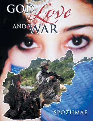 God, Love and War by Spozhmae