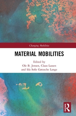 Material Mobilities by Jensen, Ole B.