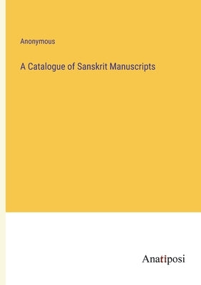 A Catalogue of Sanskrit Manuscripts by Anonymous