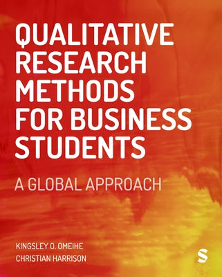 Qualitative Research Methods for Business Students by Omeihe, Kingsley O.