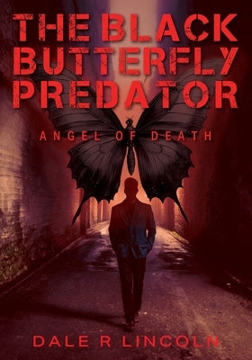 The Black Butterfly Predator: Angel of Death by Lincoln, Dale R.