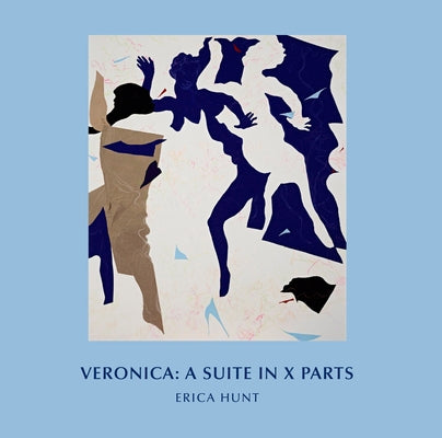Veronica: A Suite in X Parts by Hunt, Erica