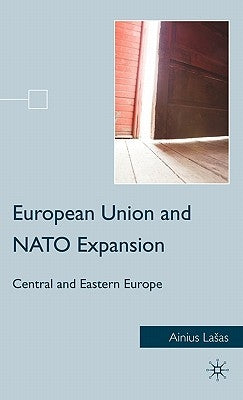 European Union and NATO Expansion: Central and Eastern Europe by Lasas, A.