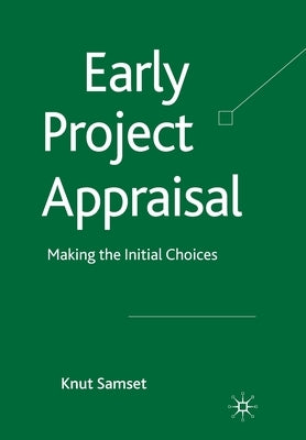 Early Project Appraisal: Making the Initial Choices by Samset, K.