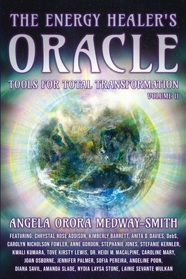 The Energy Healer's Oracle: Tools for Total Transformation by Medway-Smith, Angela Orora
