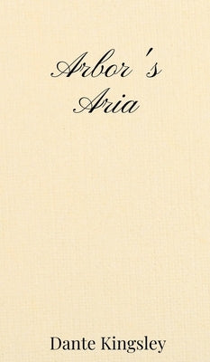 Arbor's Aria by Kingsley, Dante