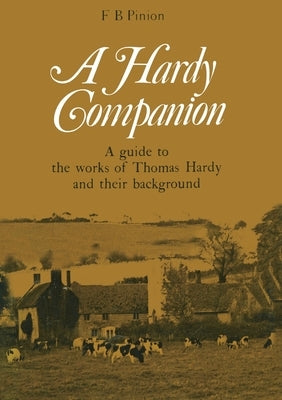 A Hardy Companion: A Guide to the Works of Thomas Hardy by Pinion, F. B.