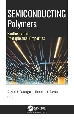 Semiconducting Polymers: Synthesis and Photophysical Properties by Domingues, Raquel Aparecida