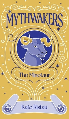 Mythwakers: The Minotaur by Ristau, Kate