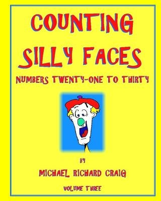 Counting Silly Faces: Numbers 21-30 by Craig, Michael Richard