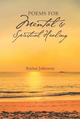 Poems For Mental And Spiritual Healing by Johnson, Rufus