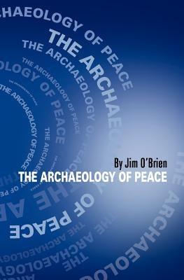 The Archaeology of Peace by O'Brien, Jim