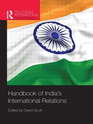 Handbook of India's International Relations by Scott, David