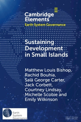 Sustaining Development in Small Islands by Bishop, Matthew Louis