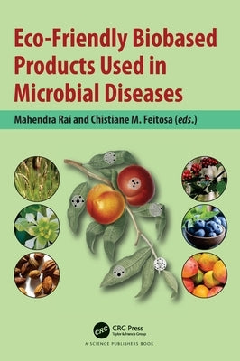 Eco-Friendly Biobased Products Used in Microbial Diseases by Rai, Mahendra