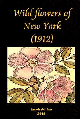 Wild flowers of New York (1912) by Adrian, Iacob