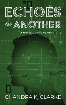Echoes of Another: A Novel of the Near Future by Clarke, Chandra