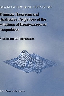 Minimax Theorems and Qualitative Properties of the Solutions of Hemivariational Inequalities by Motreanu, Dumitru