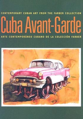 Cuba Avant-Garde: Contemporary Cuban Art from the Farber Collection /Arte Contemporaneo Cubano de La Coleccion Farber by Chicuri, Abelardo Mena
