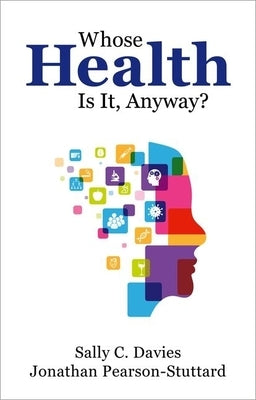 Whose Health Is It, Anyway? by Davies, Sally