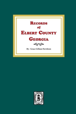 Records of Elbert County, Georgia by Davidson, Grace Gillam