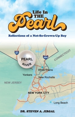 Life in the Pearl: Reflections of a Not-So-Grown-Up Boy by Jirgal, Steven a.