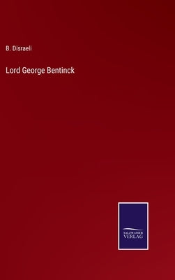 Lord George Bentinck by Disraeli, B.