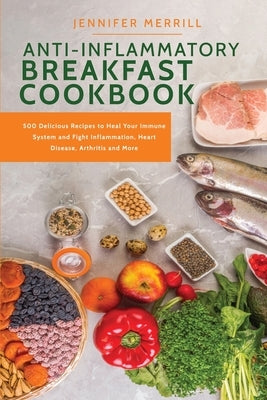 Anti-Inflammatory Breakfast Cookbook by Merrill, Jennifer