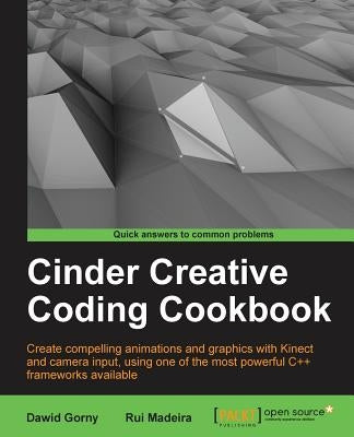 Cinder Creative Coding Cookbook by Gorny, Dawid