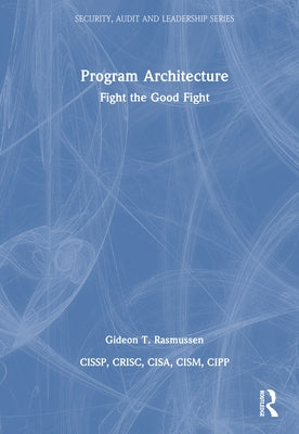 Program Architecture: Fight the Good Fight by Rasmussen, Gideon T.