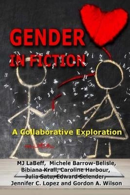 Gender in Fiction: A Collaborative Discussion by Barrow-Belisle, Michele