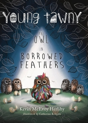 Young Tawny: The Owl in Borrowed Feathers by McEvoy Herlihy, Kevin