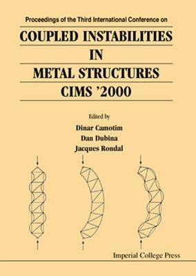 Coupled Instabilities in Metal Structures 2000 (Cims 2000) by Camotim, Dinar