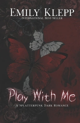 Play With Me: A Splatterpunk Dark Romance by Katzchen, Jade