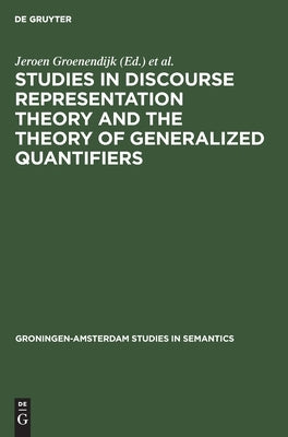 Studies in Discourse Representation Theory and the Theory of Generalized Quantifiers by Groenendijk, Jeroen