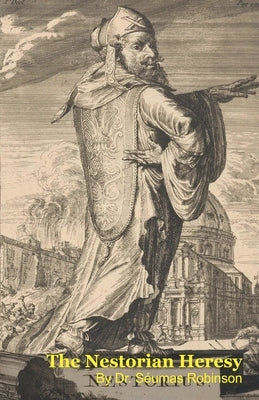 The Nestorian Heresy by Robinson, Séumas