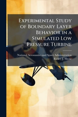Experimental Study of Boundary Layer Behavior in a Simulated Low Pressure Turbine by National Aeronautics and Space Administr
