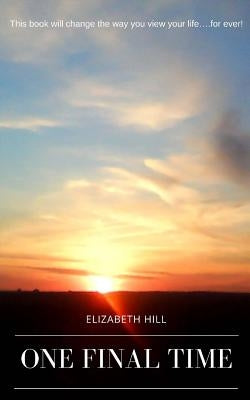 One Final Time by Hill, Elizabeth