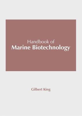 Handbook of Marine Biotechnology by King, Gilbert
