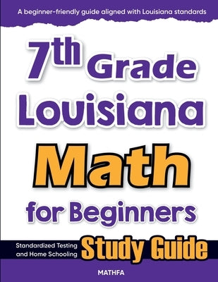 7th Grade Louisiana Math for Beginners: Standardized Testing and Home Schooling Study Guide by Eslamian, Hamid