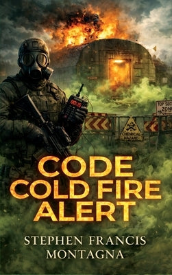 Code Cold Fire Alert by Montagna, Stephen F.