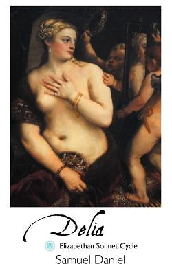 Delia: Elizabethan Sonnet Cycle by Daniel, Samuel