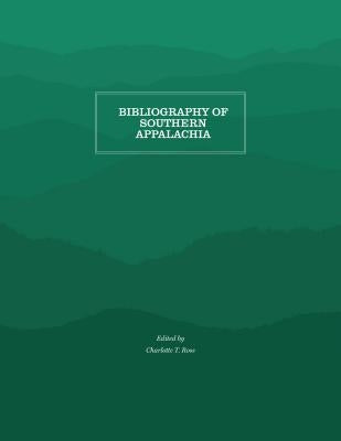 Bibliography of Southern Appalachia by Ross, Charlotte T.