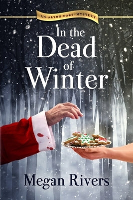 In the Dead of Winter: An Alton Oaks Mystery by Rivers, Megan