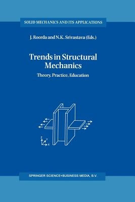 Trends in Structural Mechanics: Theory, Practice, Education by Roorda, J.