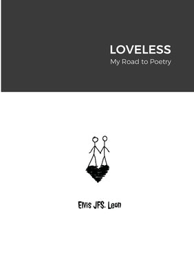 Loveless: My Road to Poetry by Silva Leon, Elvis Jose Fabian