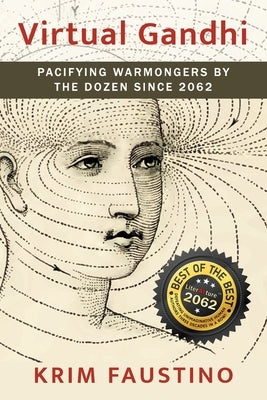 Virtual Gandhi: Pacifying Warmongers by the Dozen Since 2062 by Faustino, Krim