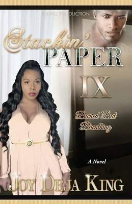 Stackin' Paper 9: Buried But Breathing by King, Joy Deja