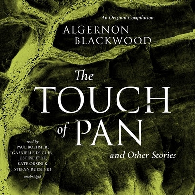 The Touch of Pan & Other Stories: An Original Compilation by Blackwood, Algernon