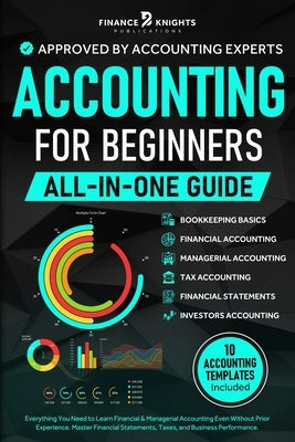 Accounting for Beginners (All-in-One): Everything You Need to Learn Financial & Managerial Accounting Even Without Prior Experience. Master Financial by Publications, Finance Knights